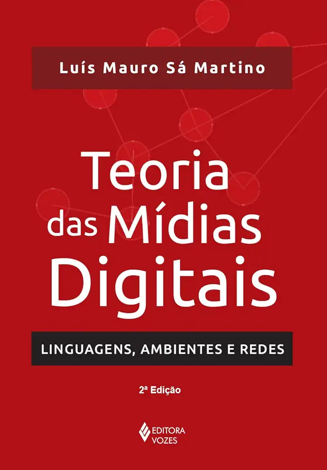 Capa do Livro Teoria das Mídias Digitais- Linguagens, Ambientes e Redes - Luís Mauro Sá Martino