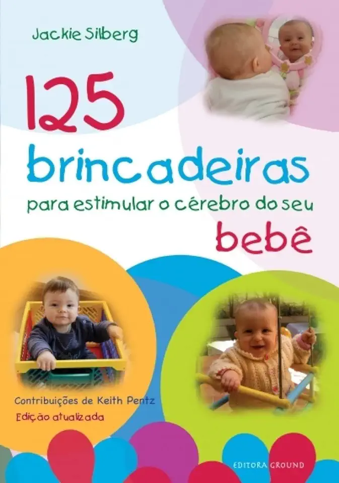 Capa do Livro 125 Brincadeiras para Estimular o Cérebro do Seu Bebê - Jackie Silberg