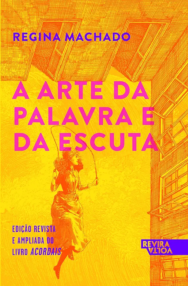 Capa do Livro A Arte da Palavra e da Escuta - Regina Machado