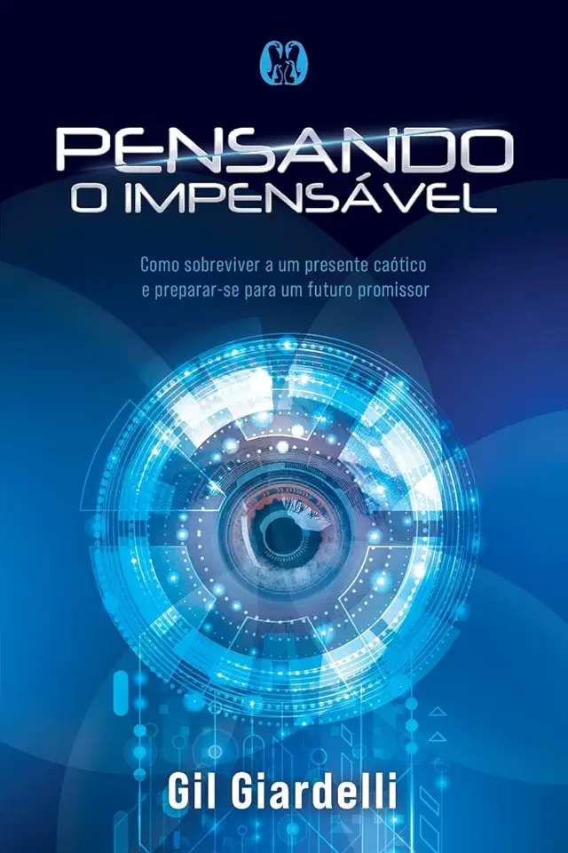 Capa do Livro Pensando o impensável- Como sobreviver a um presente caótico e preparar-se para um futuro promissor. - Gil Giardelli