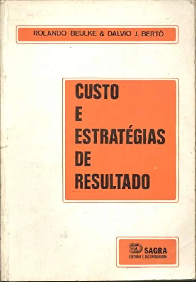 Capa do Livro Custo e Estratégias de Resultado - Rolando Beulke & Dalvio J. Bertó