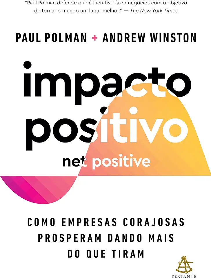 Capa do Livro Impacto Positivo (Net Positive)- Como Empresas Corajosas Prosperam Dando Mais Do Que Tiram - Polman, Paul