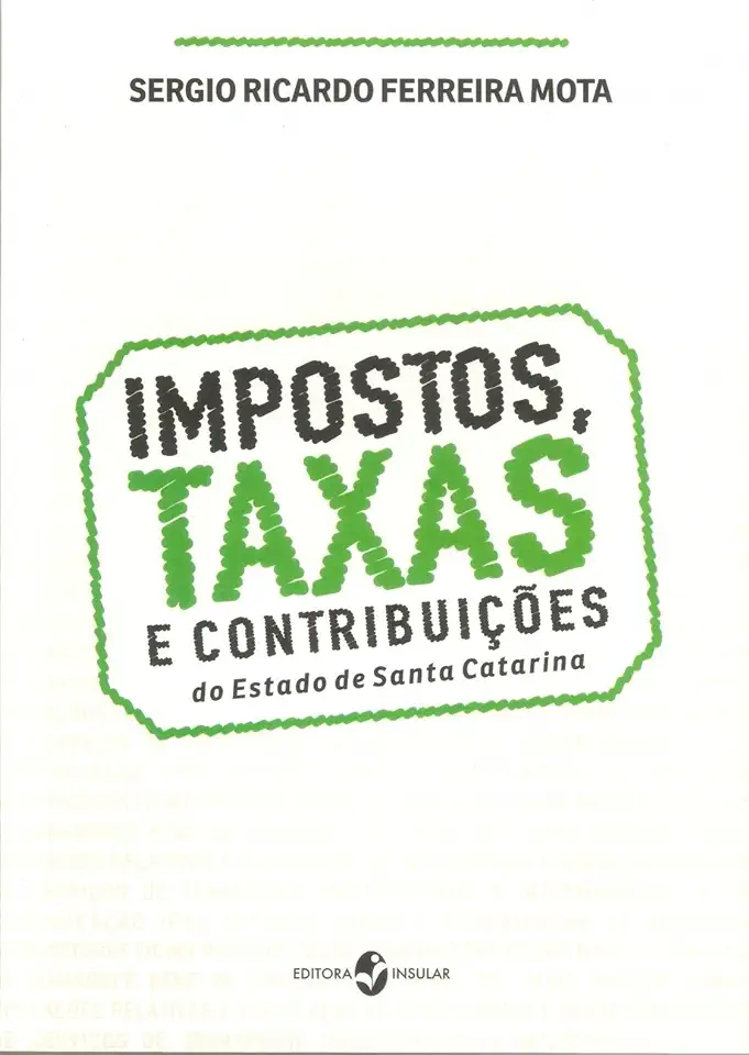 Capa do Livro Impostos, taxas e contribuições do Estado de Santa Catarina - Sergio Ricardo Ferreira Mota