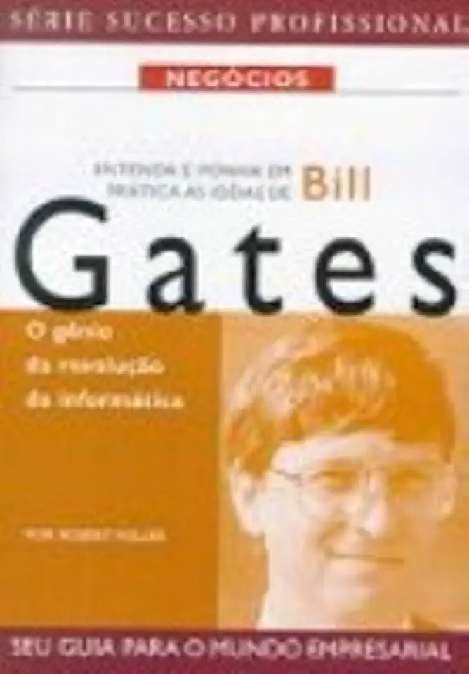 Capa do Livro Entenda e Ponha Em Prática as Idéias de Bill Gates - Robert Heller