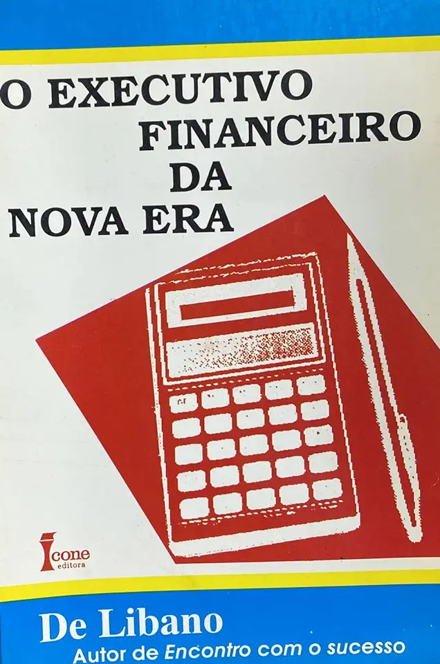 Capa do Livro O Executivo Financeiro da Nova Era - De Libano