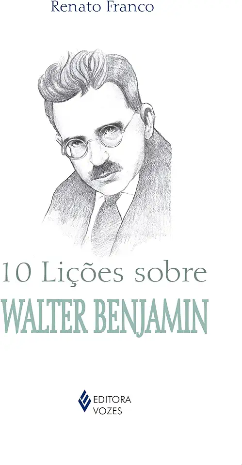 Capa do Livro 10 Lições Sobre Walter Benjamin - Renato Franco