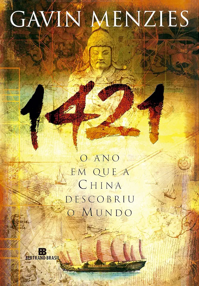 1421 - o Ano Em Que a China Descobriu o Mundo - Gavin Menzies