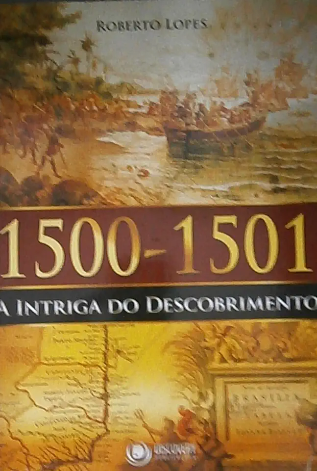 Capa do Livro 1500-1501 A Intriga do Descobrimento - Roberto Lopes