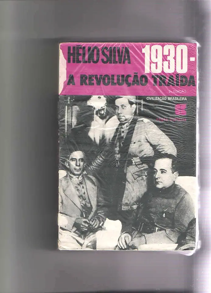 1930 - a Revolução Traída - Hélio Silva