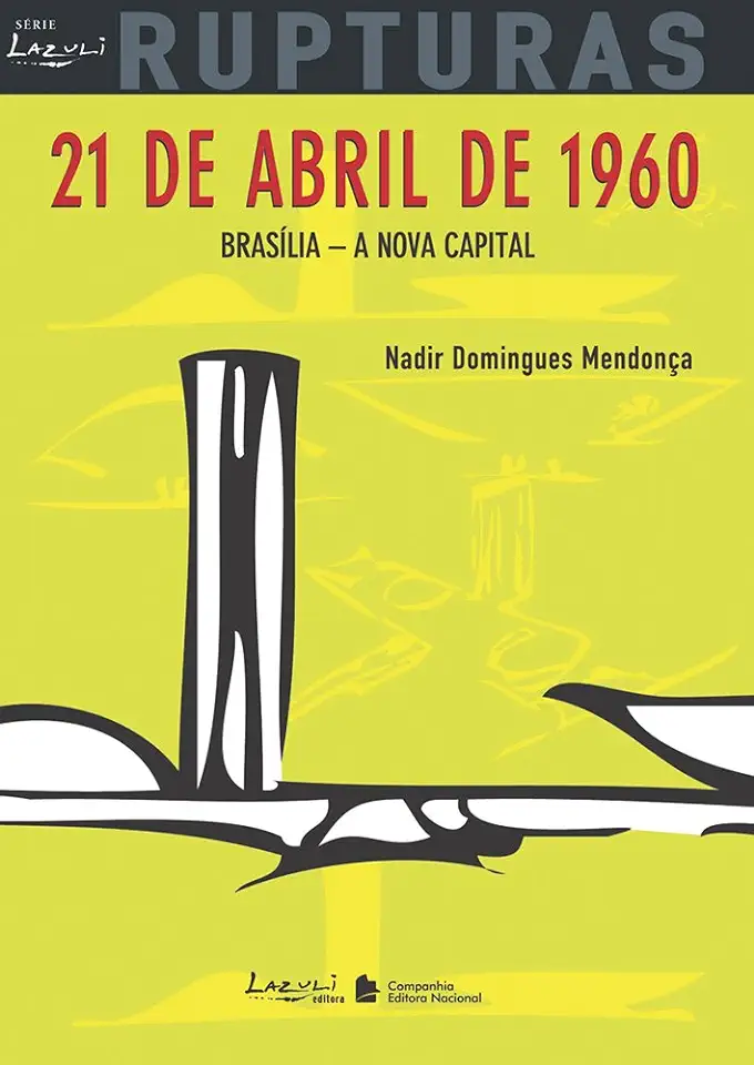 21 de Abril de 1960 - Brasília - a Nova Capital - Nadir Domingues Mendonça