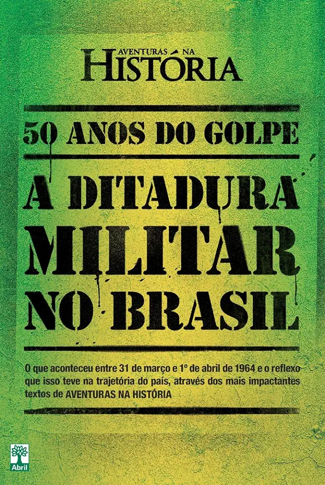 50 Anos do Golpe a Ditadura Militar no Brasil - Abril