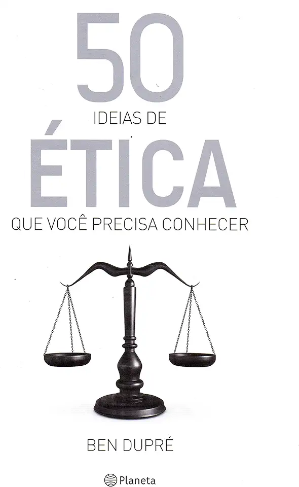 Capa do Livro 50 ideias de ética que você precisa conhecer - Dupré, Ben