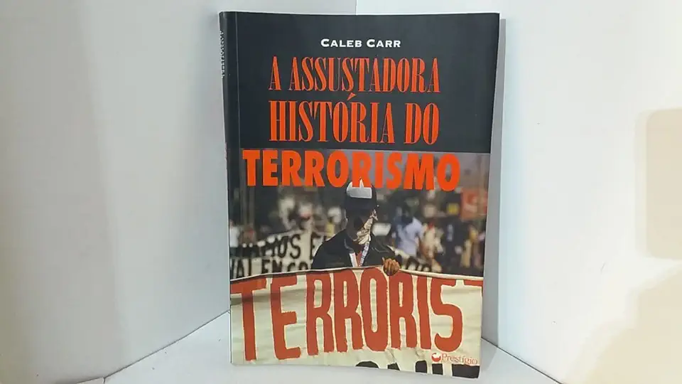 Capa do Livro A Assustadora História do Terrorismo - Caleb Carr