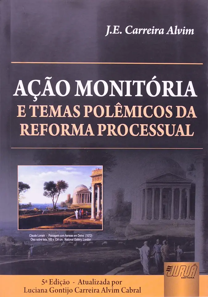 Capa do Livro Ação Monitória e Temas Polêmicos da Reforma Processual - J. E. Carreira Alvim