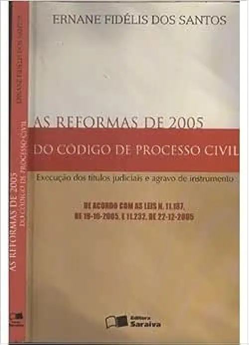 As Reformas de 2005 e 2006 do Código de Processo Civil - Ernane Fidélis dos Santos