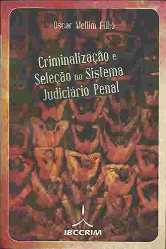 Capa do Livro Criminalização e Seleção no Sistema Judiciário Penal - Oscar Mellim Filho