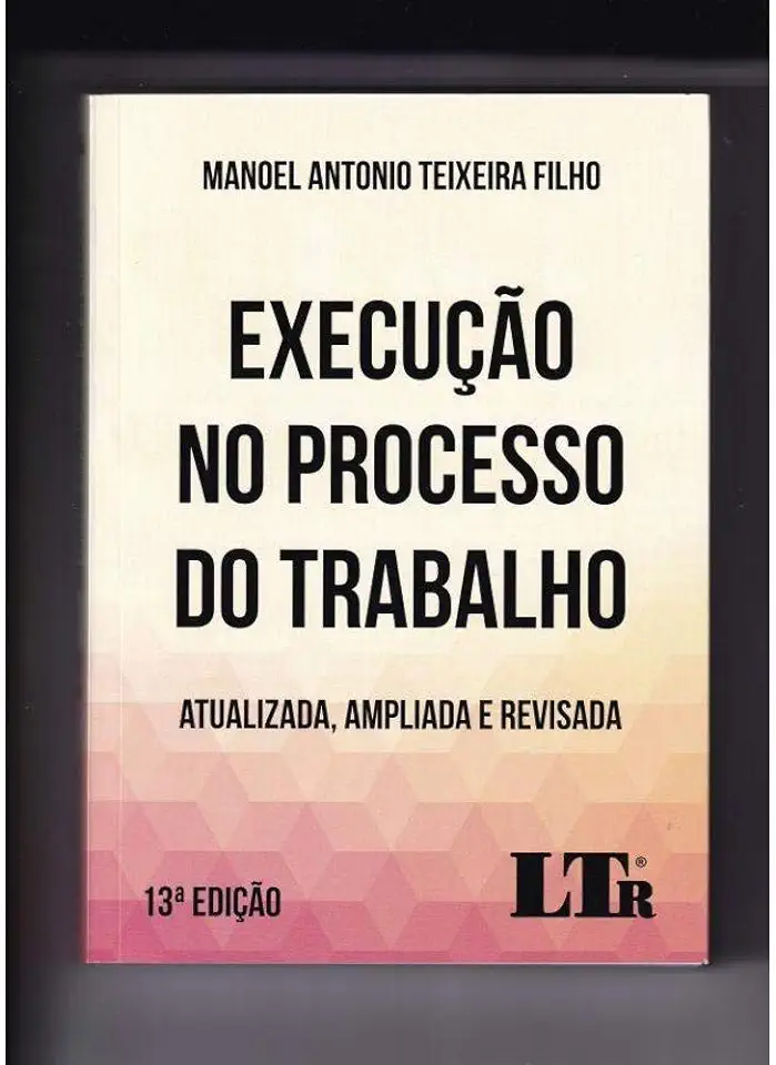 Capa do Livro Execução no Processo do Trabalho - Manoel Antonio Teixeira Filho