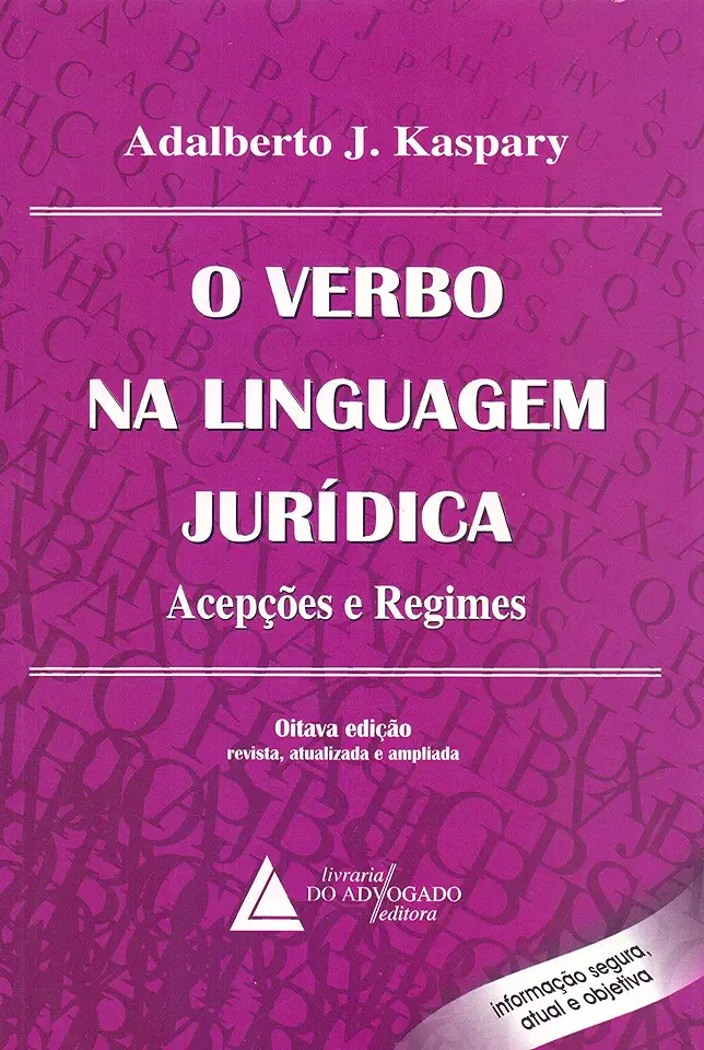 Capa do Livro O Verbo na Linguagem Jurídica Acepções e Regimes - Adalberto J. Kaspary