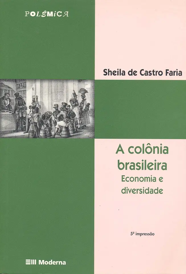 The Brazilian Colony Economy and Diversity - Sheila de Castro Faria