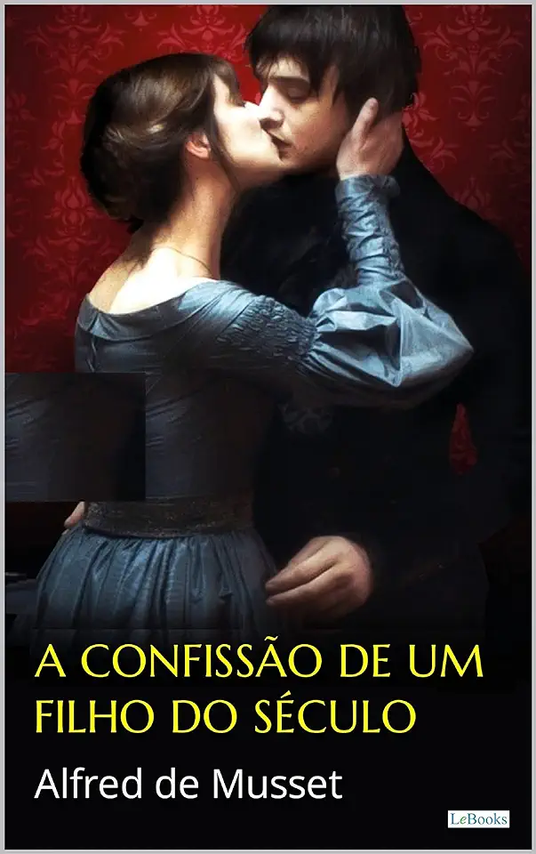 Capa do Livro A Confissão de um Filho do Século - Alfred de Musset