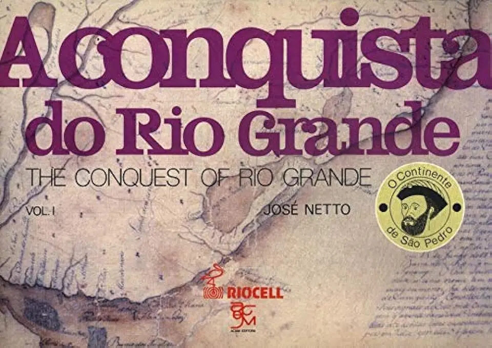 The Conquest of Rio Grande - Vol. 1 - José Netto