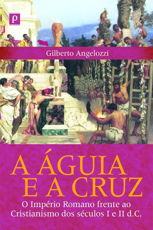 Capa do Livro A águia e a cruz - Angelozzi, Gilberto Aparecido