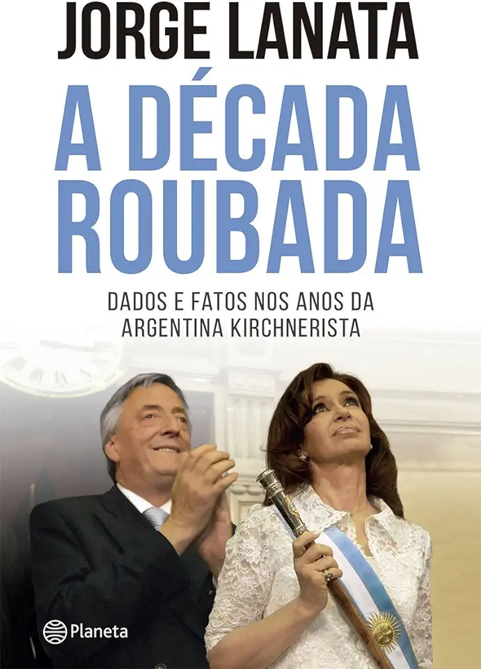 Capa do Livro A Década Roubada - Jorge Lanata