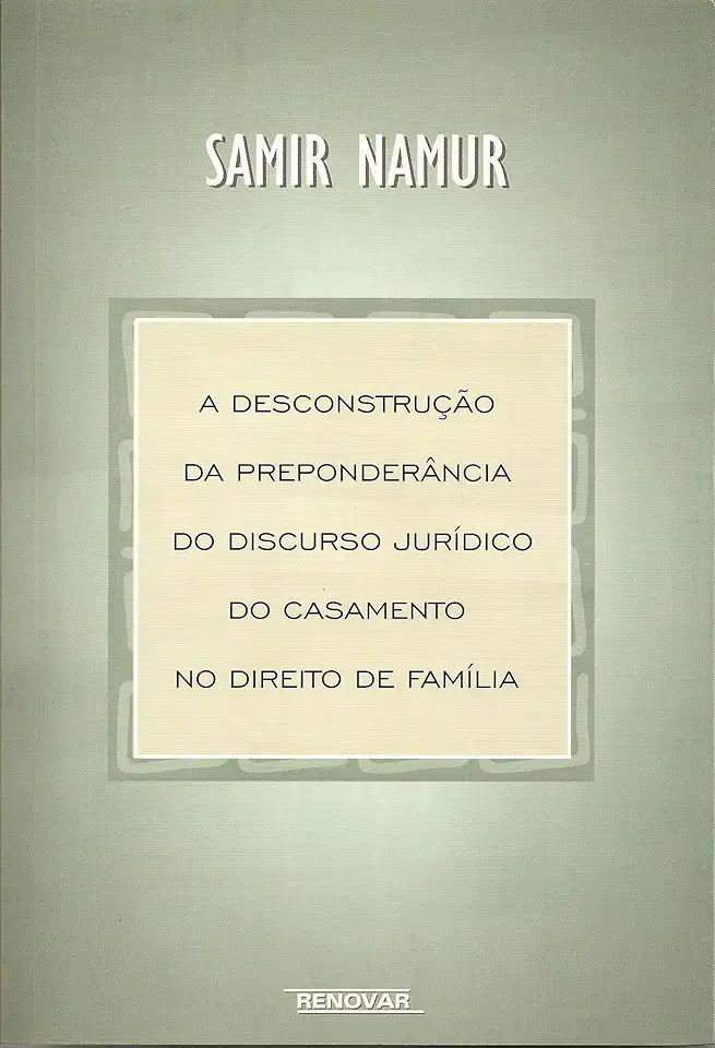 Capa do Livro A Desconstrução da Preponderancia do Discurso Juridico... - Samir Namur