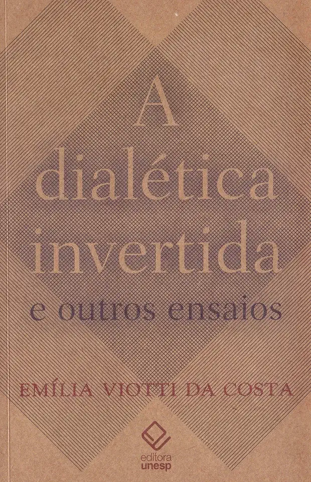 Capa do Livro A Dialética Invertida e Outros Ensaios - Emília Viotti da Costa