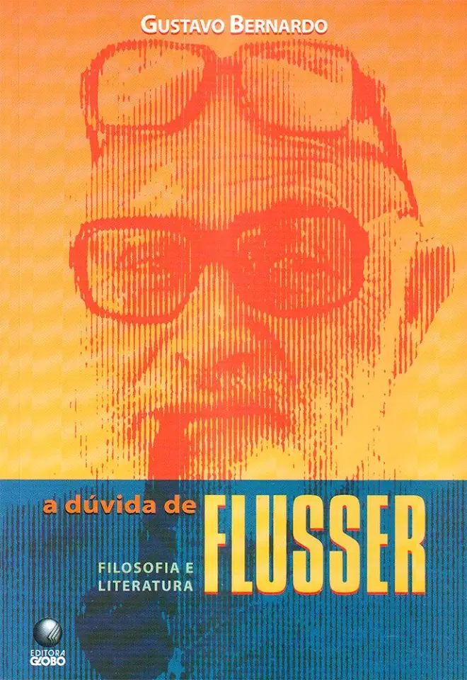 Capa do Livro A Dúvida de Flusser- Filosofia e Literatura - Gustavo Bernardo