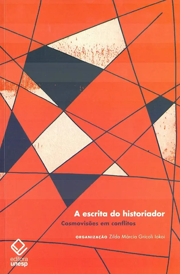 Capa do Livro A escrita do historiador. Cosmovisões em conflitos - Iokoi, Zilda Márcia Grícoli