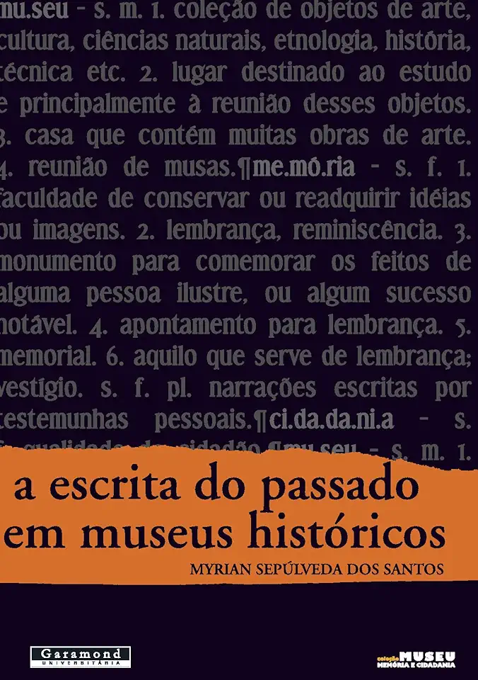 Capa do Livro A Escrita do Passado Em Museus Históricos - Myrian Sepúlveda dos Santos