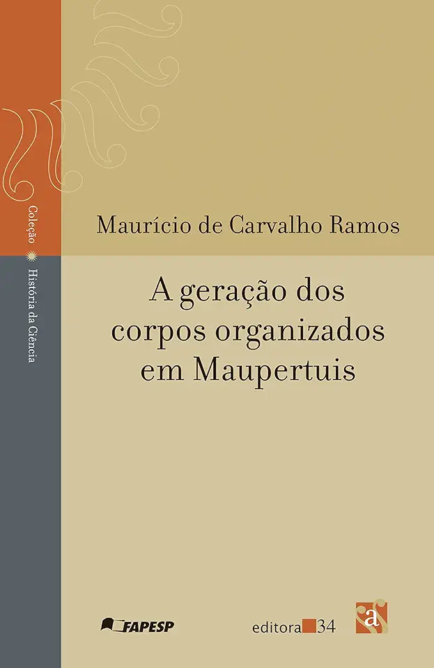 Capa do Livro A Geração dos Corpos Organizados Em Maupertuis - Maurício de Carvalho Ramos