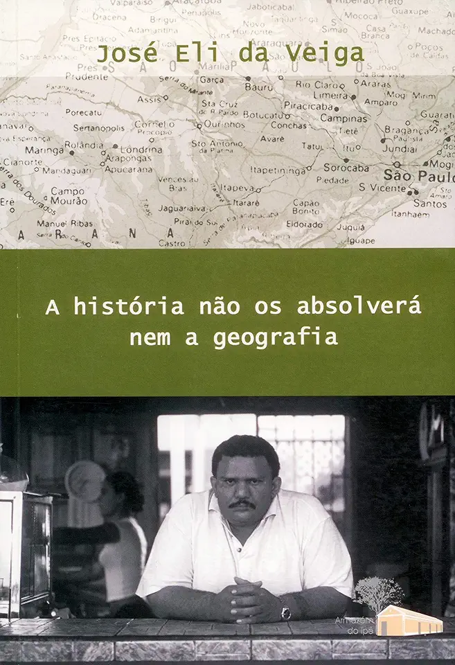 Capa do Livro A História Não os Absolverá Nem a Geografia - José Eli da Veiga