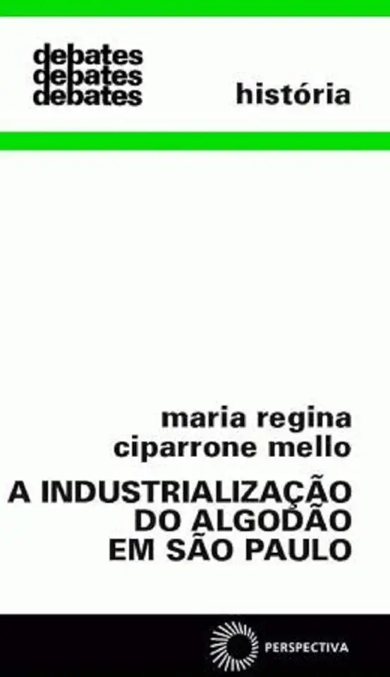 Capa do Livro A Industrialização do Algodão Em São Paulo - Maria Regina Ciparrone Mello