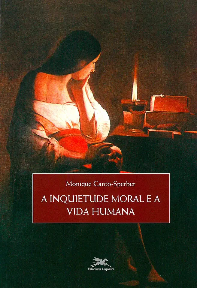 Moral Disquiet and Human Life - Monique Canto-Sperber