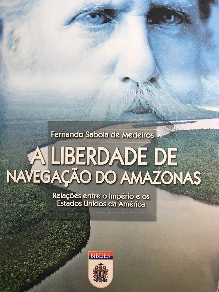 Capa do Livro A Liberdade de Navegação do Amazonas - Fernando Saboia de Medeiros