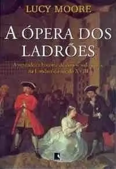 Capa do Livro A Ópera dos Ladrões - Lucy Moore