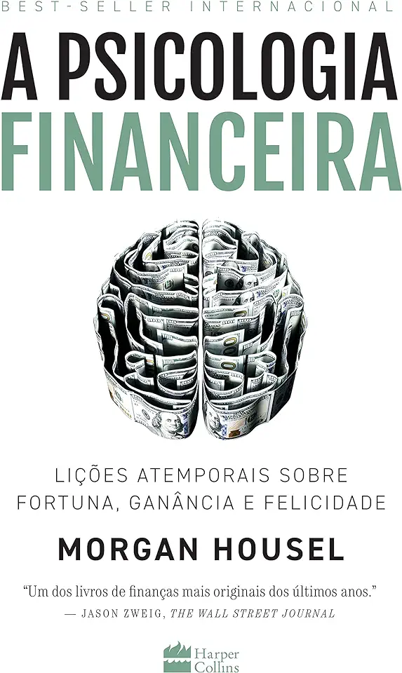 Capa do Livro A Psicologia Financeira- Lições Atemporais Sobre Fortuna, Ganância - Morgan Housel e Outros