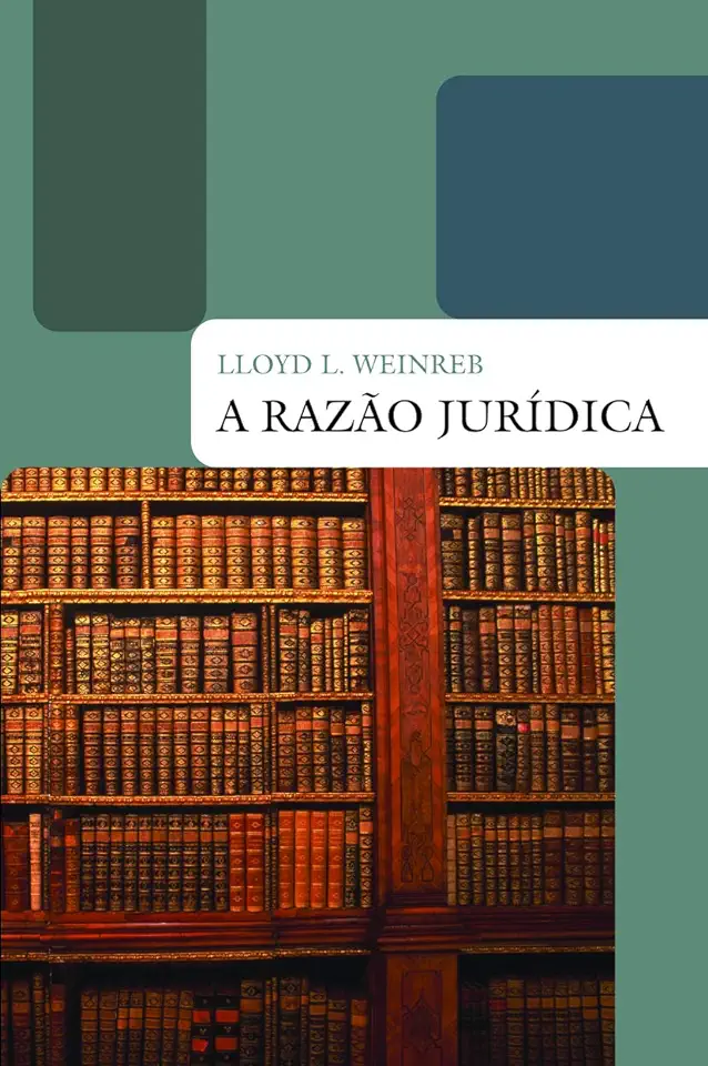 Capa do Livro A Razão Jurídica - Lloyd L. Weinreb