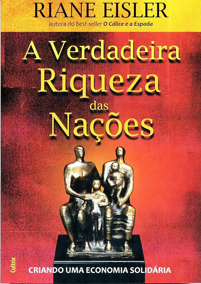 Capa do Livro A Verdadeira Riqueza das Nações - Riane Eisler