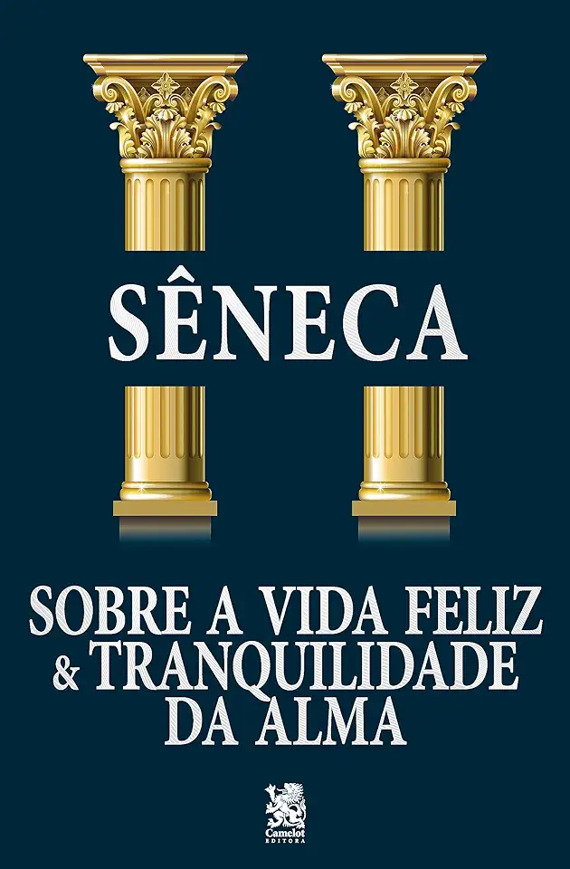 Capa do Livro A Vida Feliz A Tranquilidade da Alma - Sêneca, Sêneca