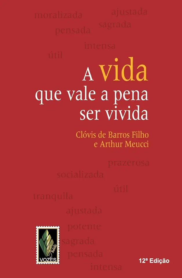 Capa do Livro A Vida Que Vale a Pena Ser Vivida - Clóvis de Barros Filho e Arthur Meucci