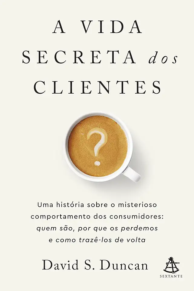 Capa do Livro A vida secreta dos clientes - David S. Duncan