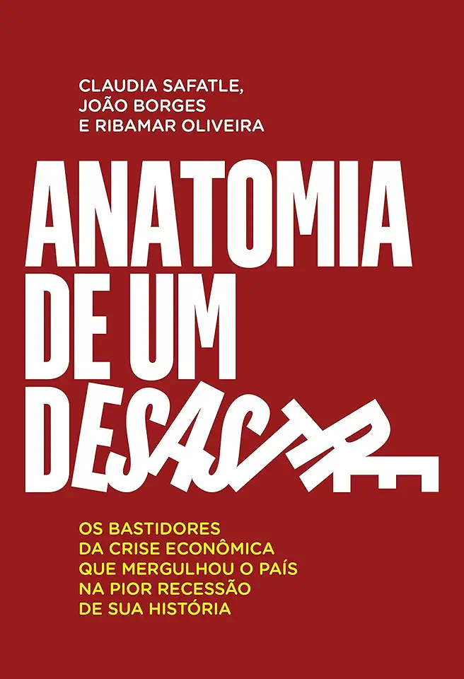 Capa do Livro Anatomia de um Desastre - Claudia Safatle