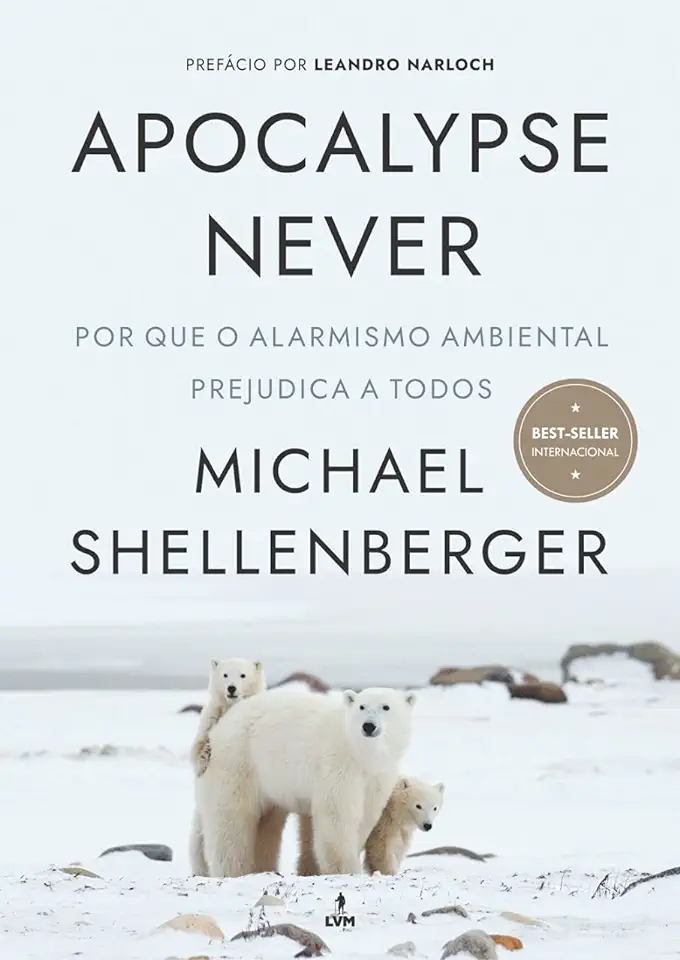 Capa do Livro Apocalypse never- por que o alarmismo ambiental prejudica a todos - Michael Shellenberger