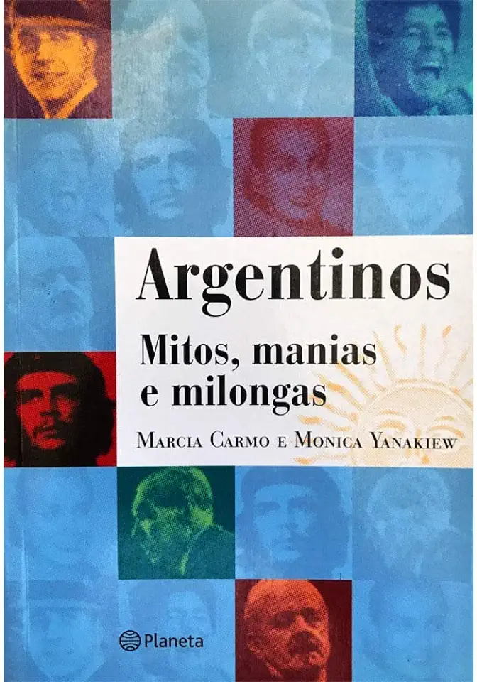 Capa do Livro Argentinos - Mitos, Manias e Milongas - Marcia Carmo e Monica Yanakiew