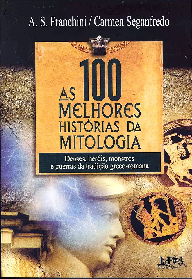 Capa do Livro As 100 Melhores Histórias da Mitologia - A. S. Franchini / Carmen Seganfredo