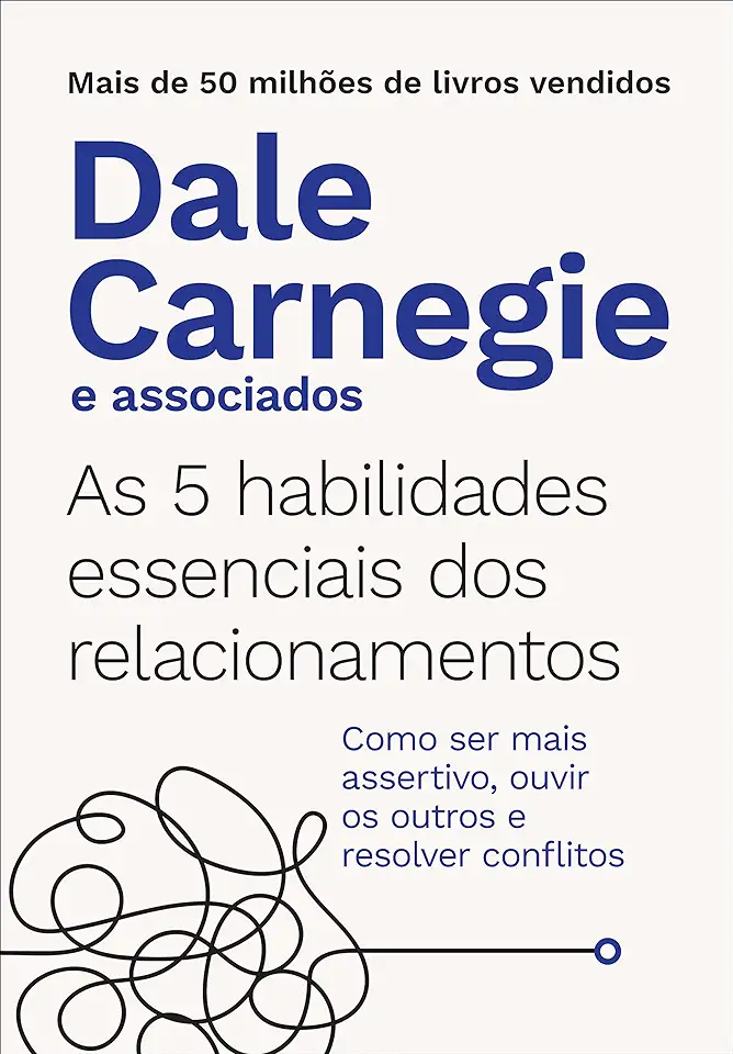 Capa do Livro As 5 habilidades essenciais dos relacionamentos- Como ser mais assertivo, ouvir os outros e resolver conflitos - Dale Carnegie