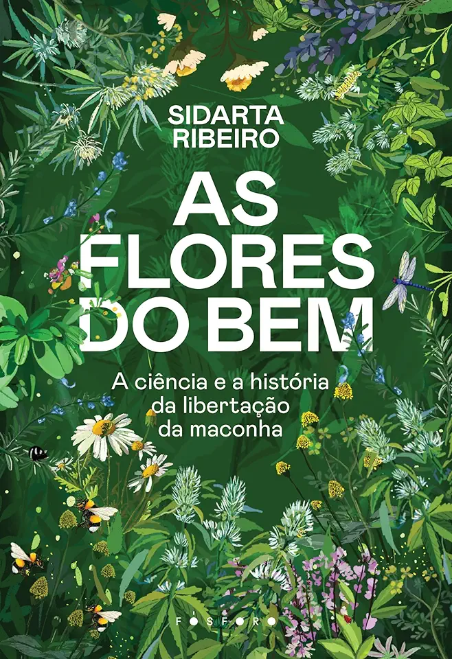 Capa do Livro As flores do bem- A ciência e a história da libertação da maconha - Sidarta Ribeiro